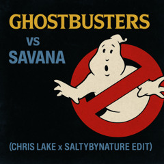 Ghostbuster vs Savana (Chris Lake x SaltyByNature Edit) - Extended