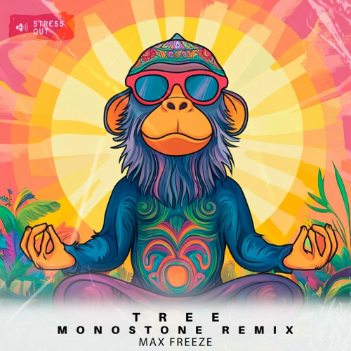 Max Freeze - Tree (Monostone remix) [Stress Out]