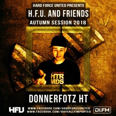 DONNERFOTZ HT - HARD FORCE UNITED & FRIENDS [AUTUMN SESSION 2018]