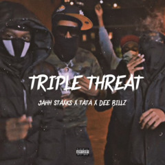 Jahh Staxks x TaTa x Dee Billz - Triple Threat