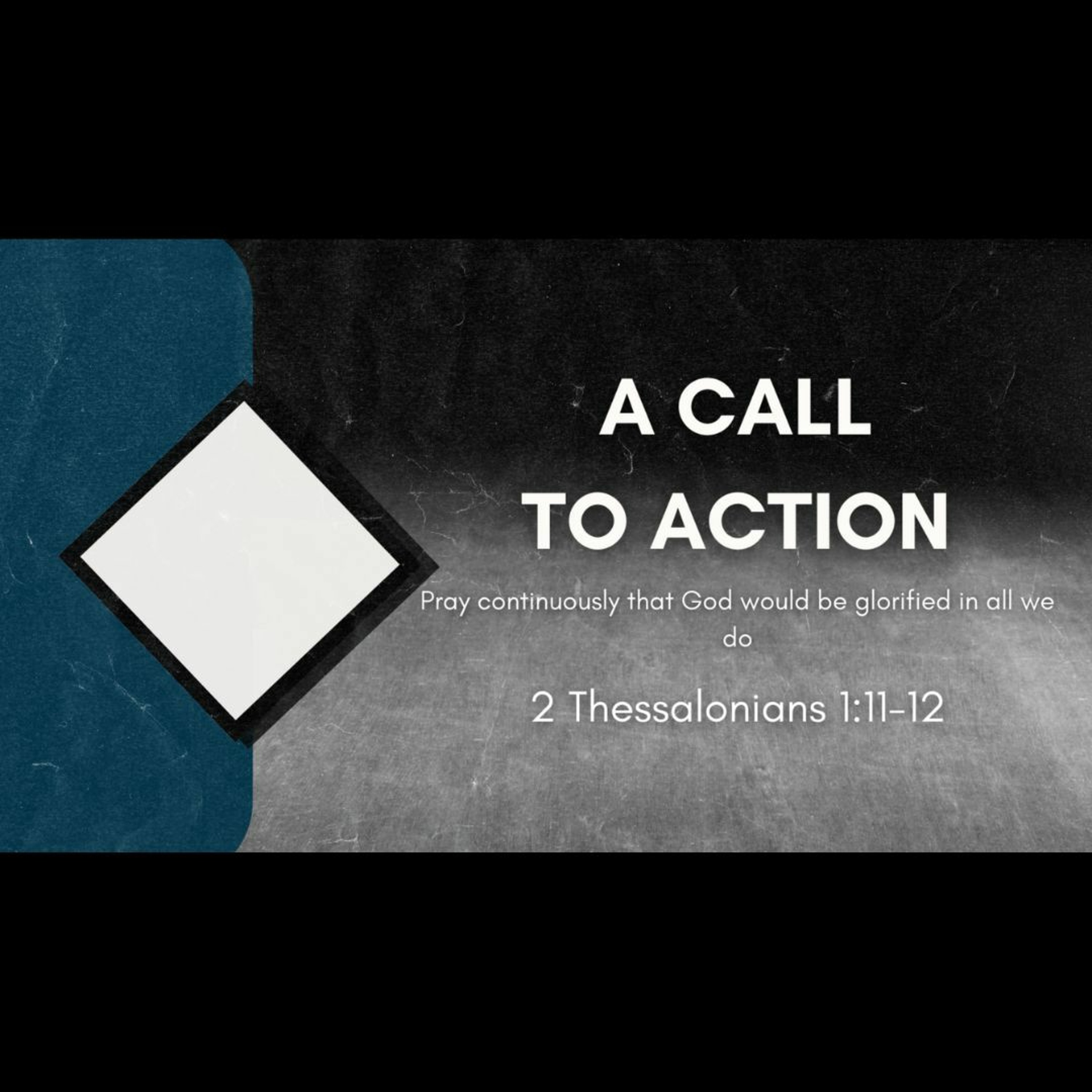A Call to Action (2 Thessalonians 1:11-12)