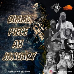 "GIMME PIECE AH JANUARY" DANCEHALL MIX 2024