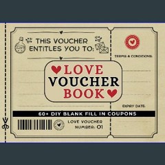 [PDF READ ONLINE] 📕 Love Voucher Book: 60+ Blank DIY Love Coupons For Husbands, Boyfriends, Couple