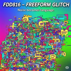 FDD816 – Freeform Glitch