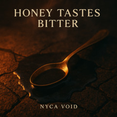 Honey Tastes Bitter