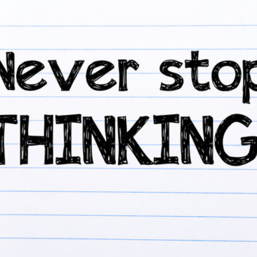 never stop thinking