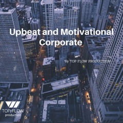 (Music for Content Creators)- Upbeat Corporate Background, Music by Top Flow Production