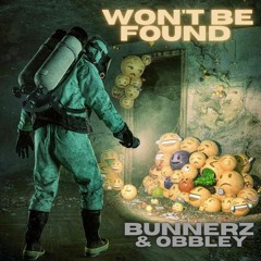 BUNNERZ X OBBLEY  - WON'T BE FOUND (FREE DOWNLOAD)