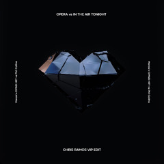 Opera (DMND HRT Edit) vs In The Air Tonight (Chris Ramos VIP Edit)