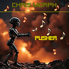 Chris Morph - Pusher