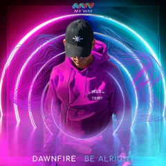 Dawnfire - Be Alright
