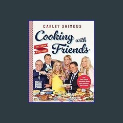 Read Ebook 💖 Cooking with Friends: Eat, Drink & Be Merry (Fox News Books, 6) in format E-PUB