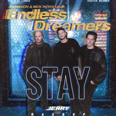 Stay x Endless Dreamers (Jerry Mash up) (FREE DL)
