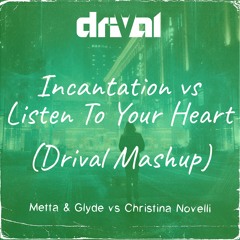 Metta & Glyde vs Christina Novelli - Incantation vs Listen To Your Heart (Drival Mashup)