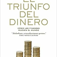 (Download❤️eBook)✔️ El triunfo del dinero: Cómo las finanzas mueven el mundo (Historia) (Spanish Edi