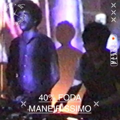 40% Foda/Maneirissimo ● Festival Clubbers da Esquina