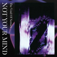 [PREMIERE] Not Your Mind - The Void Of Senses