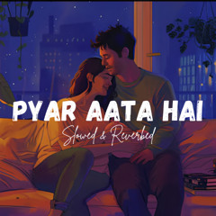 PYAAR AATA HAI (Slowed & Reverb) Lofi - Rito Riba & Shreya Ghoshal | Muzification