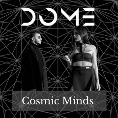 Dome - Cosmic Minds Podcast #5
