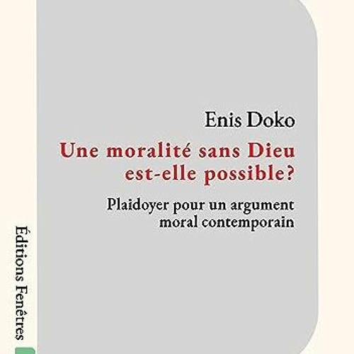 Lire Une moralité sans Dieu est-elle possible ? Plaidoyer pour un argument moral contemporain (Fren