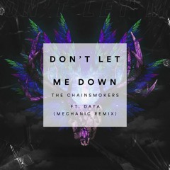 The Chainsmokers - Don't Let Me Down ft. Daya (Mechanic Remix) | [FREE DOWNLOAD]