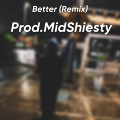 Khalid - Better (remix) prod.MidShiesty