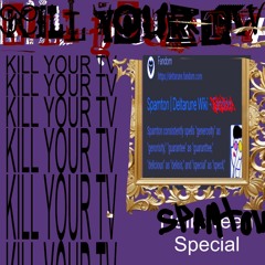 KILL YOUR TV / Spamton Megalo