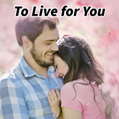 To Live for You