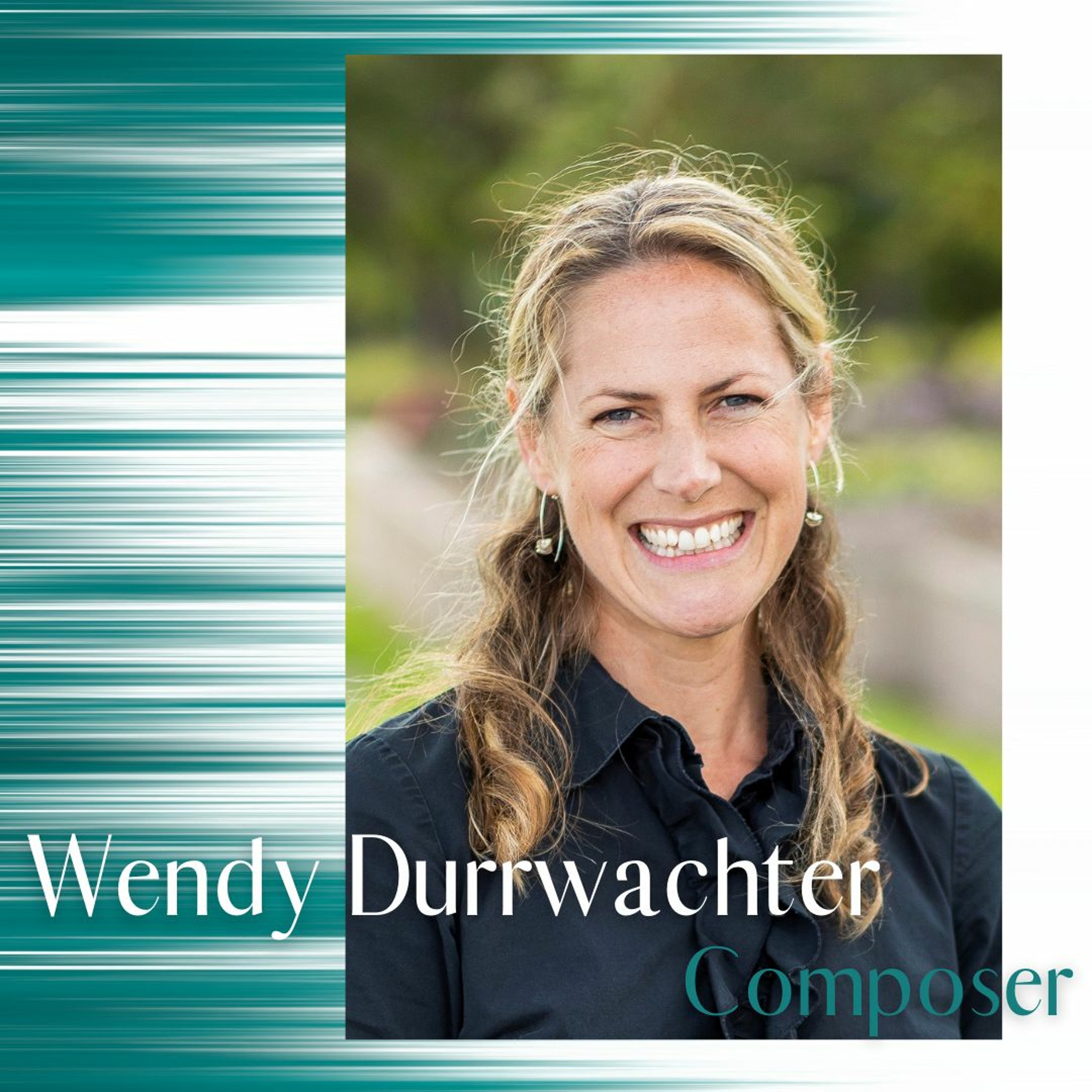 Wendy Durrwachter - composer