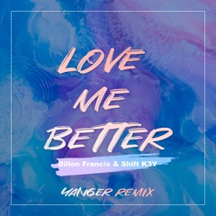 Dillon Francis & Shift K3Y - Love Me Better [ Remix Yanger ]