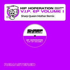 Hip Hoperation, The Sharp Boys - V.I.P (Sharp Queen Mother Extended Remix)