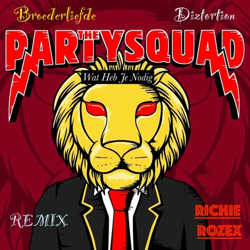 The Partysquad & Diztortion– Wat Heb Je Nodig feat. Broederliefde [RICHIE ROZEX Moombahton Remix]