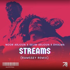 Noor Arjoun X Selim Arjoun X Dhalma - Streams (RAMSSEY Remix)