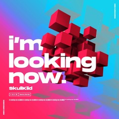 SkullKiid - Im Looking Now