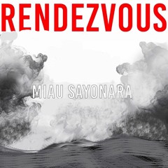 Miau Sayonara- Last Rendezvous