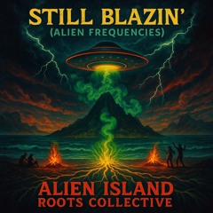 Still Blazin Alien Frequencies