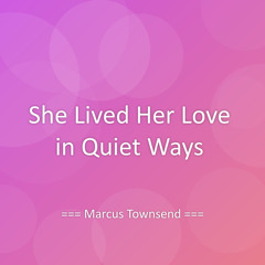She Lived Her Love in Quiet Ways