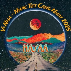 Vị Nhà - Nhạc Tết Căng Nhất 2025