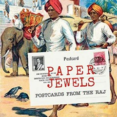 [VIEW] PDF 📑 Paper Jewels: Postcards from the Raj by  Omar Khan EBOOK EPUB KINDLE PD
