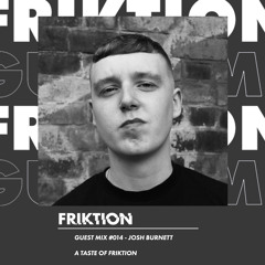 FRIKTION GUEST MIX 014 | JOSH BURNETT