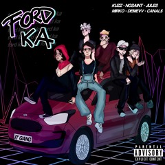 Ford Ka (feat. Jules., Kuzz & Nosaint)