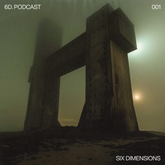 6D. Podcast 001 - SIX DIMENSIONS