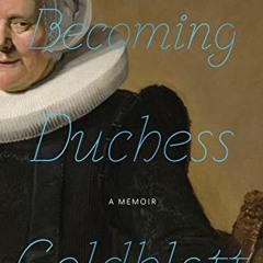 [Get] EPUB 📬 Becoming Duchess Goldblatt by  Anonymous &  Duchess Goldblatt EBOOK EPU