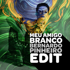 Meu amigo Branco (Bernardo Pinheiro Edit)