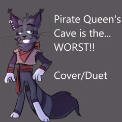 THE PIRATE QUEEN'S CAVE IS THE WORST! Cover/Duet