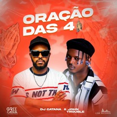 John Trouble & Dj Catana - Oração Das 4 (Prod. DJ Aka M)