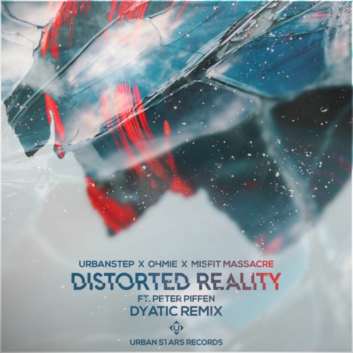 Urbanstep X Ohmie X Misfit X Peter Piffen - Distorted Reality (Dyatic Remix)