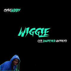 OmgAddy - Wiggle (Lil Snatched_ Anthem)