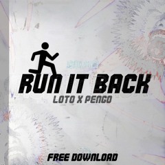 Loto X Pengo - Run It Back (6K FREE DOWNLOAD)