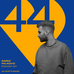 44 Hertz Radio #27 | DARIO MILKOVIC
